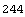 244