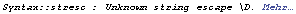 Syntax :: stresc : Unknown string escape \\D.  Mehr&hellip;