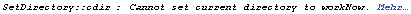 SetDirectory :: cdir : Cannot set current directory to workNow.  Mehr&hellip;