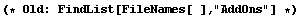 (* Old : FindList[FileNames[ ], "AddOns"] *)