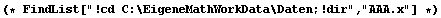 (* FindList["!cd C:\EigeneMathWorkData\Daten;!dir", "AAA.x"] *)