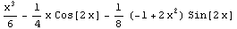 x^3/6 - 1/4 x Cos[2 x] - 1/8 (-1 + 2 x^2) Sin[2 x]